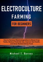 Electroculture Farming for Beginners
