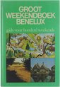 Groot Weekendboek BeNeLux: gids voor honderd weekends