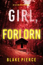 An Ella Dark FBI Suspense Thriller 16 - Girl, Forlorn (An Ella Dark FBI Suspense Thriller—Book 16)
