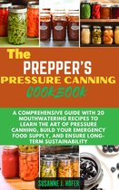 The Prepper's Pressure Canning Cookbook