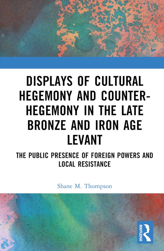 Displays of Cultural Hegemony and Counter-Hegemony in the Late Bronze ...