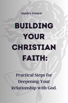 BUILDING YOUR CHRISTIAN FAITH