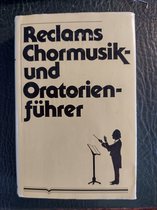 Reclams Chormusik- und Oratorienführer