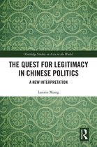 Routledge Studies on Asia in the World-The Quest for Legitimacy in Chinese Politics
