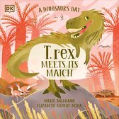 A Dinosaur's Day - A Dinosaur’s Day: T. rex Meets His Match