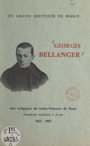 Un grand serviteur de Marie, Georges Bellanger