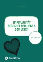 Spiritualität begegnet der Liebe & dem Leben 2 - Spiritualität begegnet der Liebe & dem Leben