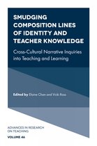 Advances in Research on Teaching- Smudging Composition Lines of Identity and Teacher Knowledge