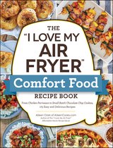 "I Love My" Cookbook Series-The "I Love My Air Fryer" Comfort Food Recipe Book