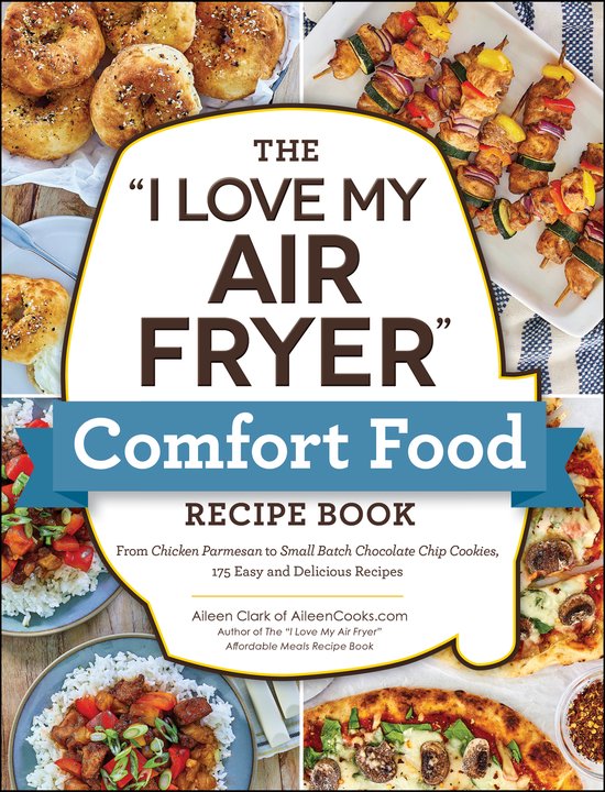 "I Love My" Cookbook Series-The "I Love My Air Fryer" Comfor ... - cover