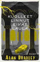 Flavia de Luce 6 - Kuolleet linnut eivät laula