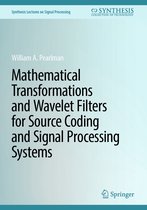 Synthesis Lectures on Signal Processing- Mathematical Transformations and Wavelet Filters for Source Coding and Signal Processing Systems