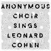 Anonymous Choir - Sings Leonard Cohen (CD)