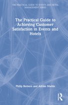 The Practical Guide to Events and Hotel Management Series-The Practical Guide to Achieving Customer Satisfaction in Events and Hotels