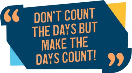 Motivatie Sticker - Quote Sticker - Dont count the day but make the days count – Muursticker – Raamsticker – Sticker Volwassenen – Circa 16 cm