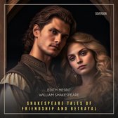 Shakespeare Tales of Friendship and Betrayal