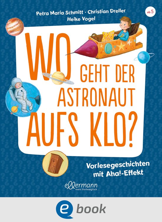 Vorlesegeschichten mit Aha!-Effekt - Wo geht der Astronaut aufs Klo?