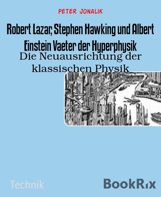 Robert Lazar, Stephen Hawking und Albert Einstein Vaeter der ... - cover