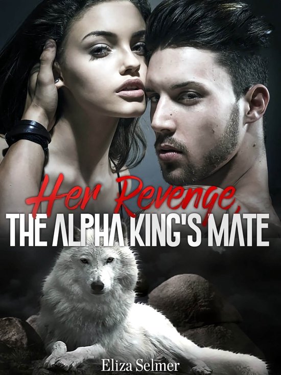 Her Revenge, The Alpha King's Mate 3 Reunited (Her Revenge, The Alpha King's Mate... bol Her Revenge, The Alpha King's Mate 3 Reunited (Her Revenge, The Alpha King's Mate... bol
