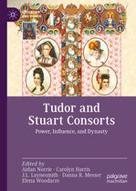 Queenship and Power- Tudor and Stuart Consorts
