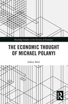 Routledge Studies in the History of Economics-The Economic Thought of Michael Polanyi