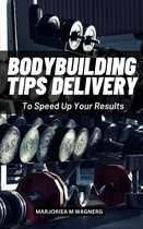 Bodybuilding Tips To Speed Up Your Results
