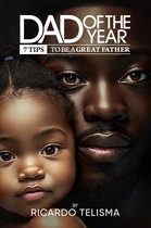 Dad of the Year - 7 Tips to be a great father