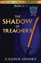 THE SUN SWORDS CHRONICLES 1 - THE SHADOW OF TREACHERY