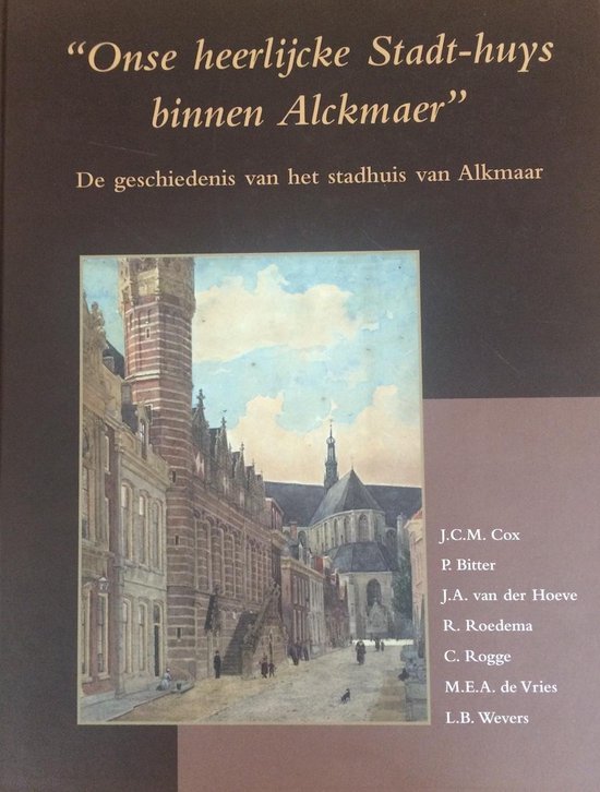 9789073131040 - Onse heerlijcke Stadt-Huys binnen Alckmaer