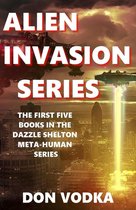 Dazzle Shelton - Alien Invasion Series - Alien Invasion Series: The First Five Books