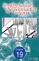 Smoking Behind the Supermarket with You Chapter Serials 19 - Smoking Behind the Supermarket with You #019
