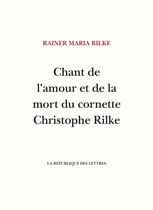 Rilke - Chant de l'amour et de la mort du cornette Christophe Rilke