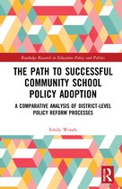Routledge Research in Education Policy and Politics-The Path to Successful Community School Policy Adoption