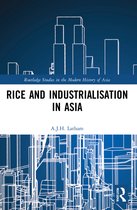 Routledge Studies in the Modern History of Asia- Rice and Industrialisation in Asia
