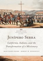 Before Gold: California under Spain and Mexico Series- Junipero Serra