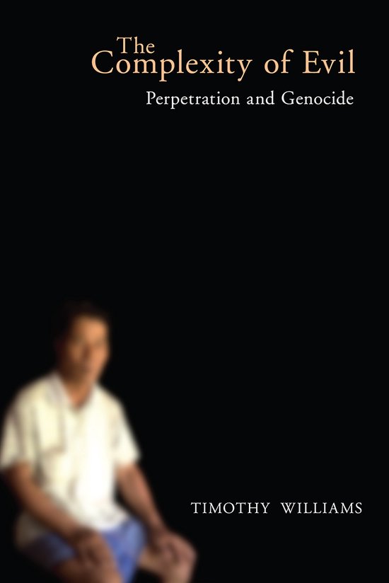 Couverture de livre avec le titre 'The Complexity of Evil: Perpetration and Genocide' par Timothy Williams. Un homme est flou en arrière-plan.
