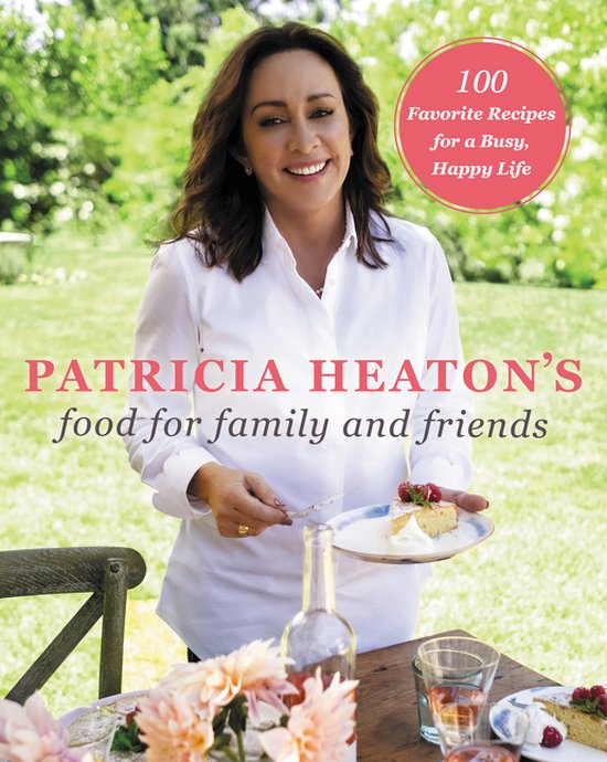 Patricia Heaton's Food for Family and Friends - cover