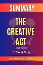 Self-Development Summaries 1 - The Creative Act: A Way of Being by Rick Rubin Summary