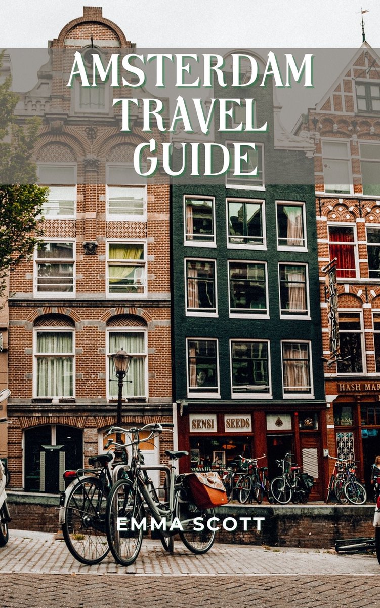 AMSTERDAM TRAVEL GUIDE (ebook), Emma Scott | 1230006593094 | Livres |  bol.com