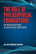 THE ROLE OF PHILOSOPHICAL FOUNDATIONS IN EDUCATION: A CRITICAL REVIEW