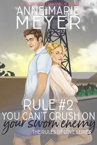 The Rules of Love 2 - Rule #2: You Can't Crush on your Sworn Enemy