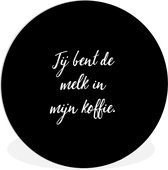 WallCircle - Wandcirkel ⌀ 90 - Jij bent de melk in mijn koffie - Koffie - Quotes - Spreuken - Espresso - Ronde schilderijen woonkamer - Wandbord rond - Muurdecoratie cirkel - Kamer decoratie binnen - Wanddecoratie muurcirkel - Woonaccessoires