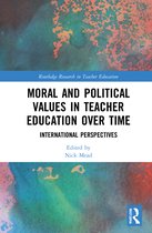 Routledge Research in Teacher Education- Moral and Political Values in Teacher Education over Time
