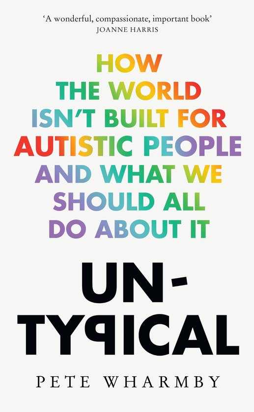 Untypical: How the world isn’t built for autistic people and what we should all do about it Untypical: How the world isn’t built for autistic people and what we should all do about it