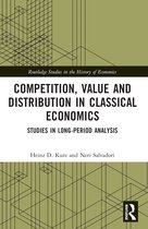 Routledge Studies in the History of Economics- Competition, Value and Distribution in Classical Economics