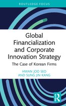 Routledge Focus on Business and Management- Global Financialization and Corporate Innovation Strategy