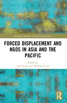 Routledge Advances in Asia-Pacific Studies- Forced Displacement and NGOs in Asia and the Pacific