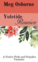 A Festive Pride and Prejudice Variation 5 - Yuletide Reunion: A Pride and Prejudice Variation