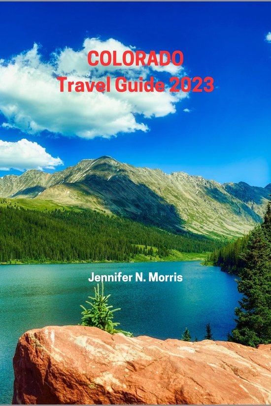 Colorado Travel Guide 2023 (ebook), Jennifer N. Morris 1230006525484