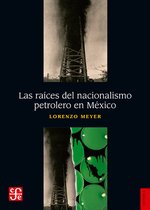 Historia - Las raíces del nacionalismo petrolero en México
